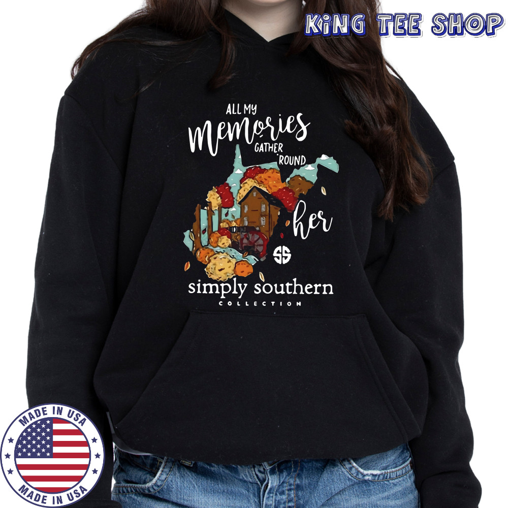 All my memories gather round her simply southern collection shirt Hoodie