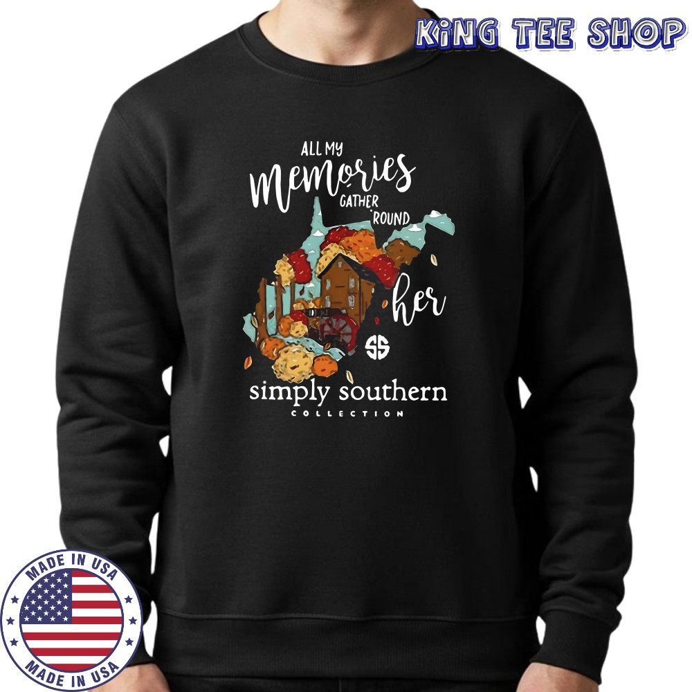 All my memories gather round her simply southern collection shirt Sweatshirt