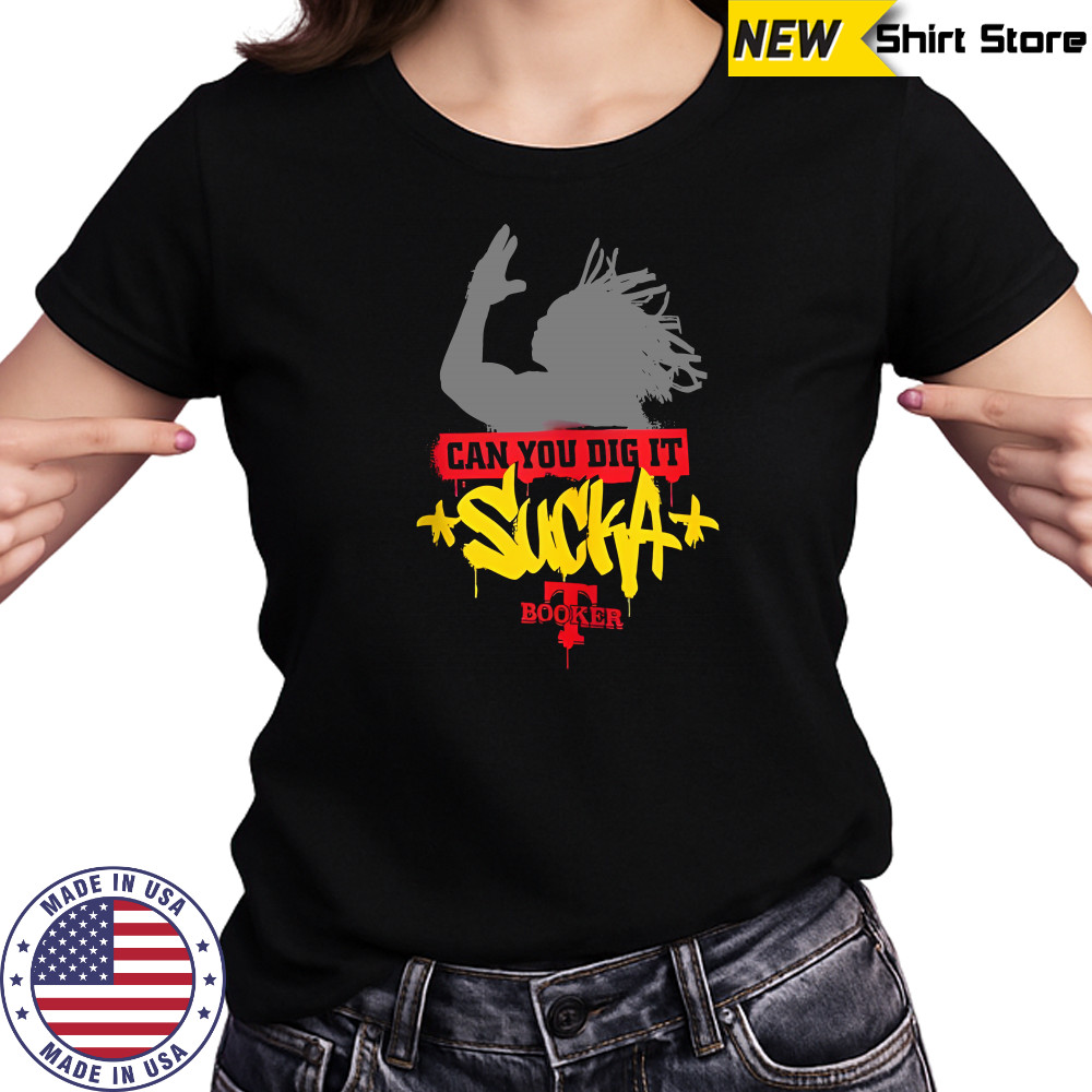 Booker T Can You Dig It Sucka T-Shirts Women's T-shirt