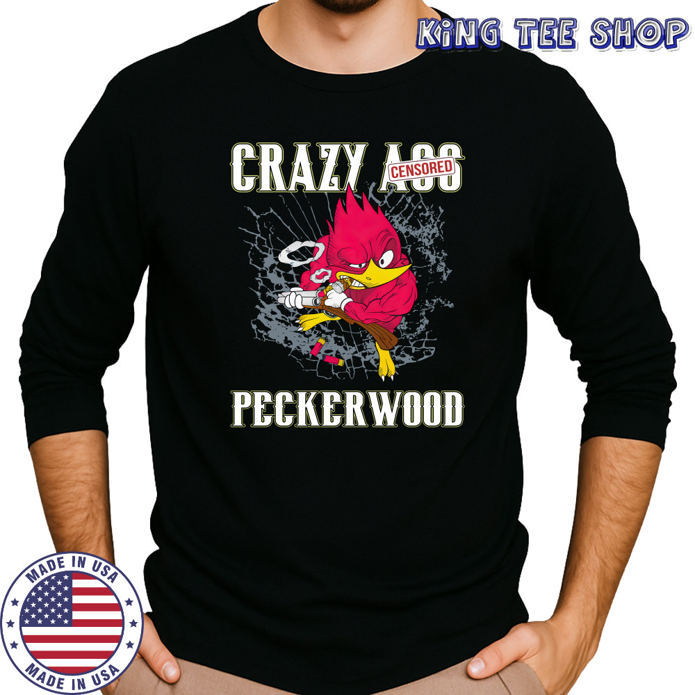 Crazy ass peckerwood shirts Long Sleeved