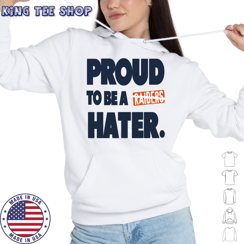 Denver Broncos proud to be a Raider hater shirt Hoodie