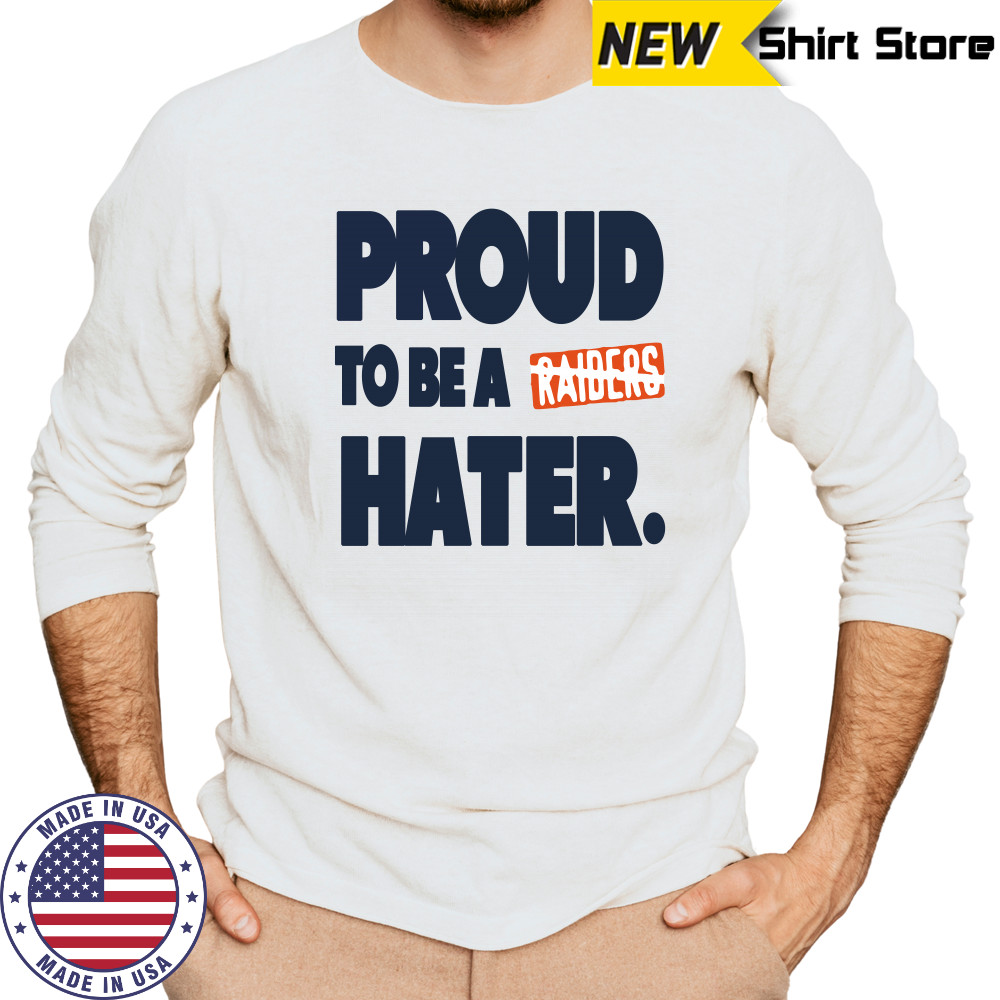 Denver Broncos proud to be a Raider hater shirt Long Sleeved