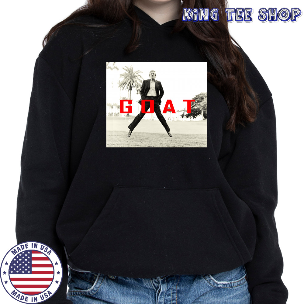 Donald Trump GOAT shirts Hoodie