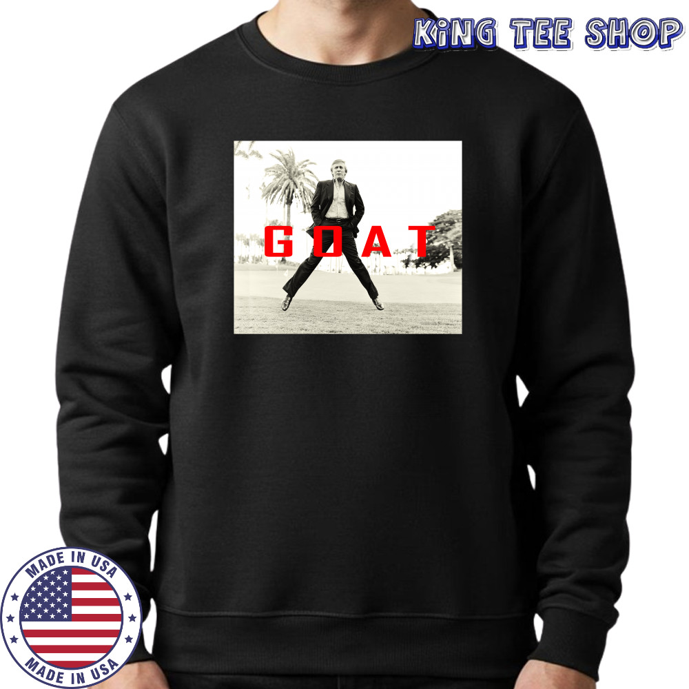 Donald Trump GOAT shirts Sweatshirt