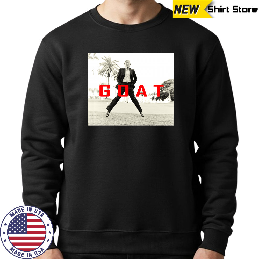 Donald Trump GOAT shirts Sweatshirt