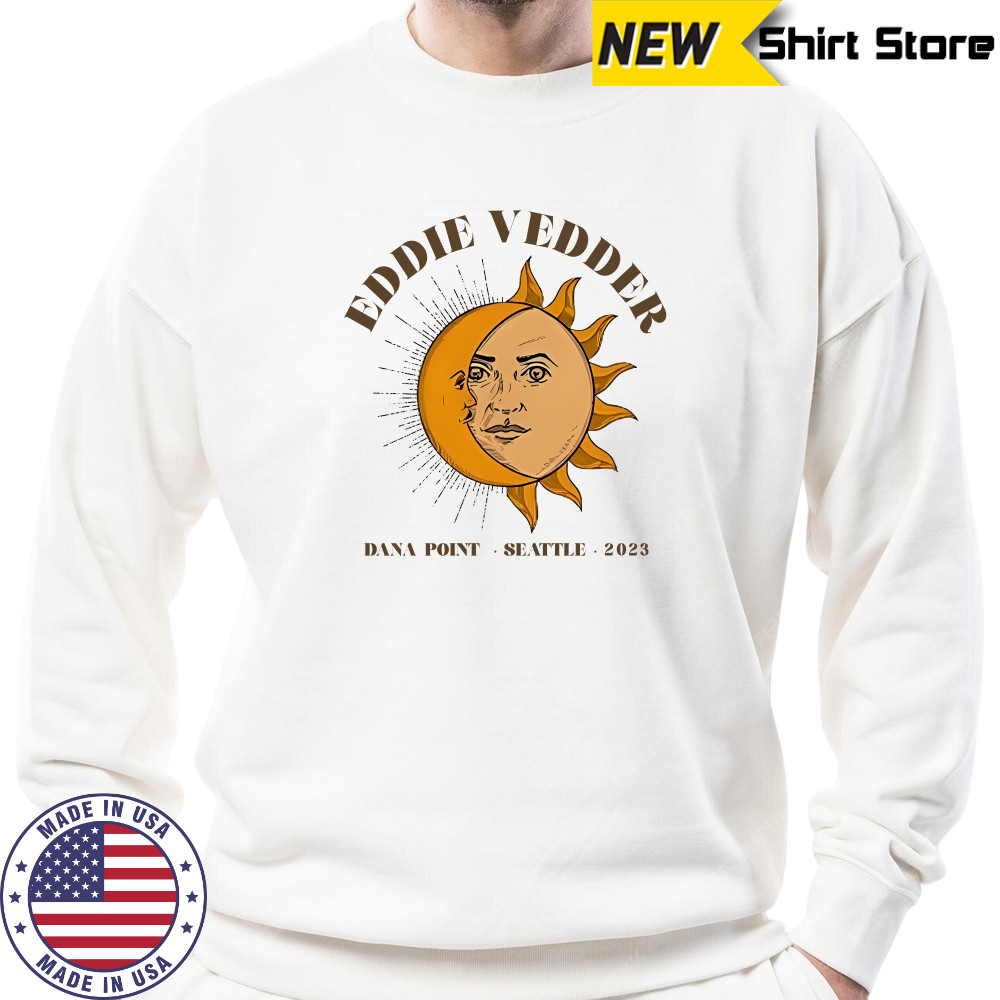 Eddie Vedder Dana Point Seattle 2023 Moon and Sun T-Shirt Sweatshirt