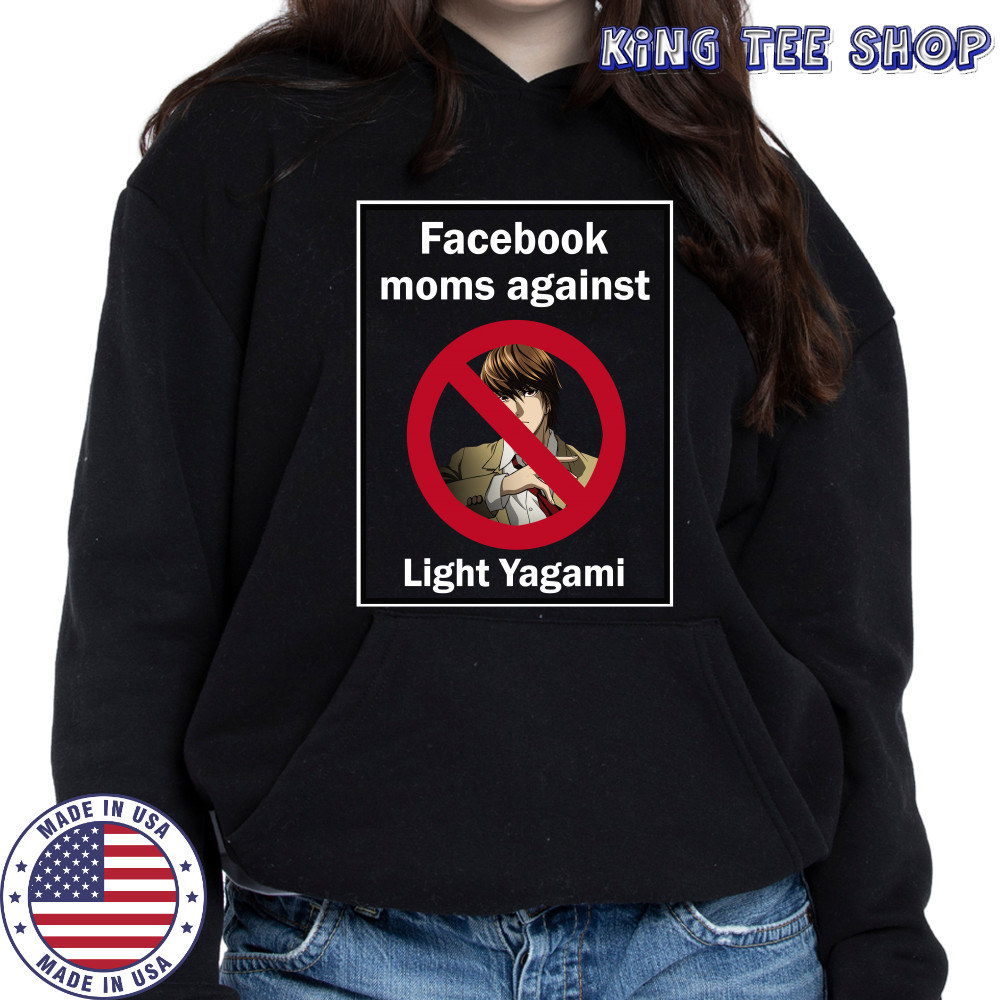 Facebook Moms Against Light Yagami shirt Hoodie