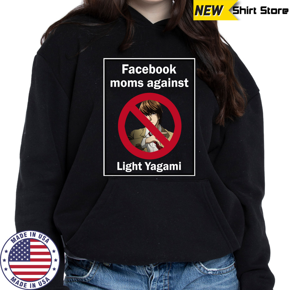 Facebook Moms Against Light Yagami shirt Hoodie