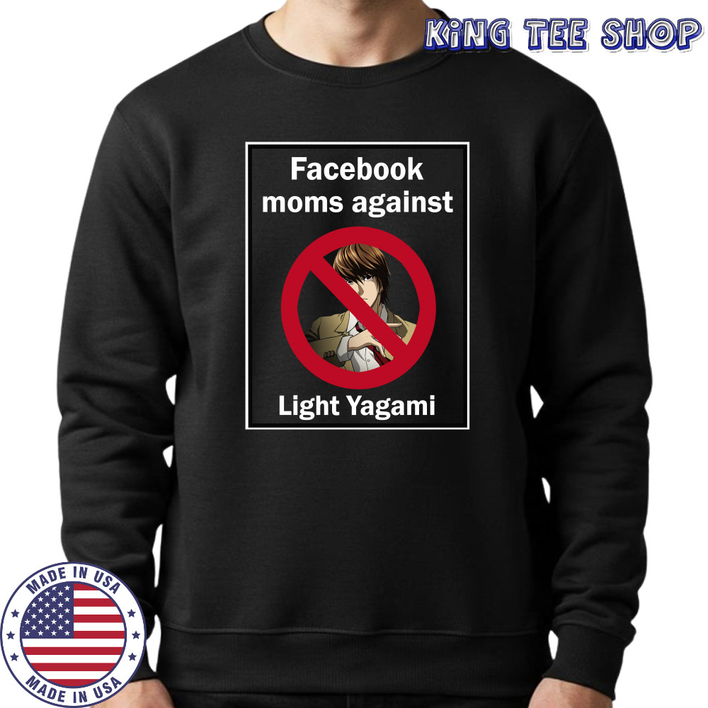 Facebook Moms Against Light Yagami shirt Sweatshirt