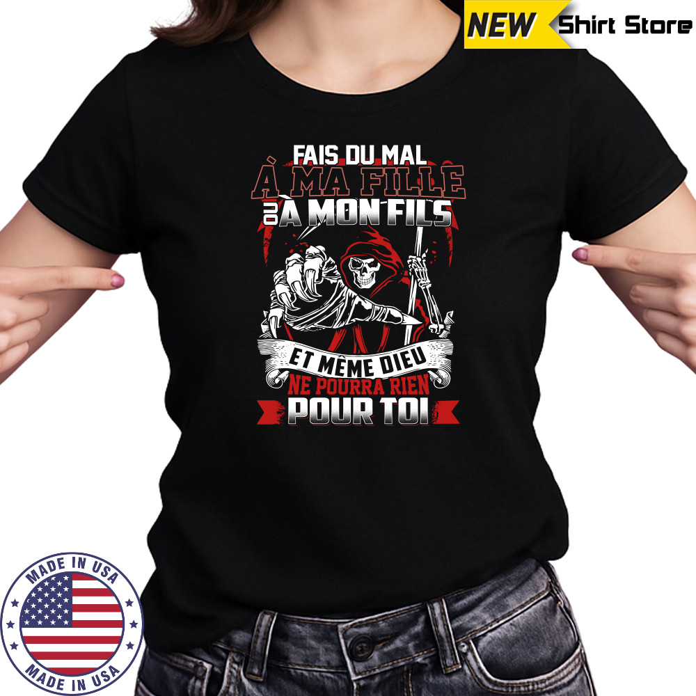 Fais du mal à ma fille ou a mon fils et même dieu sur T-shirt Women's T-shirt