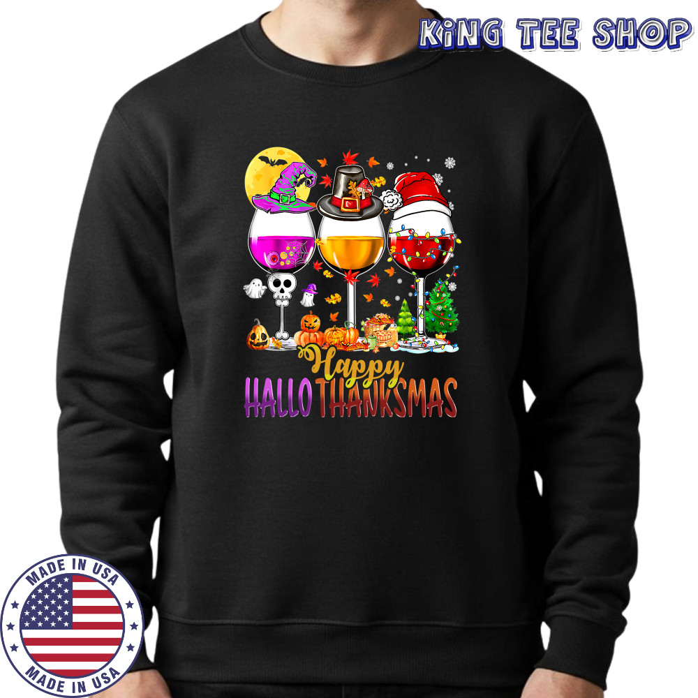 Halloween Thanksgiving Christmas Happy Hallothanksmas Wine T-Shirt Sweatshirt