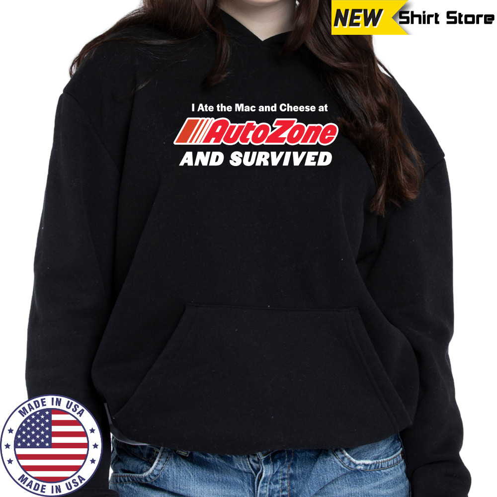 I ate the Mac and Cheese at AutoZone and survived shirt Hoodie
