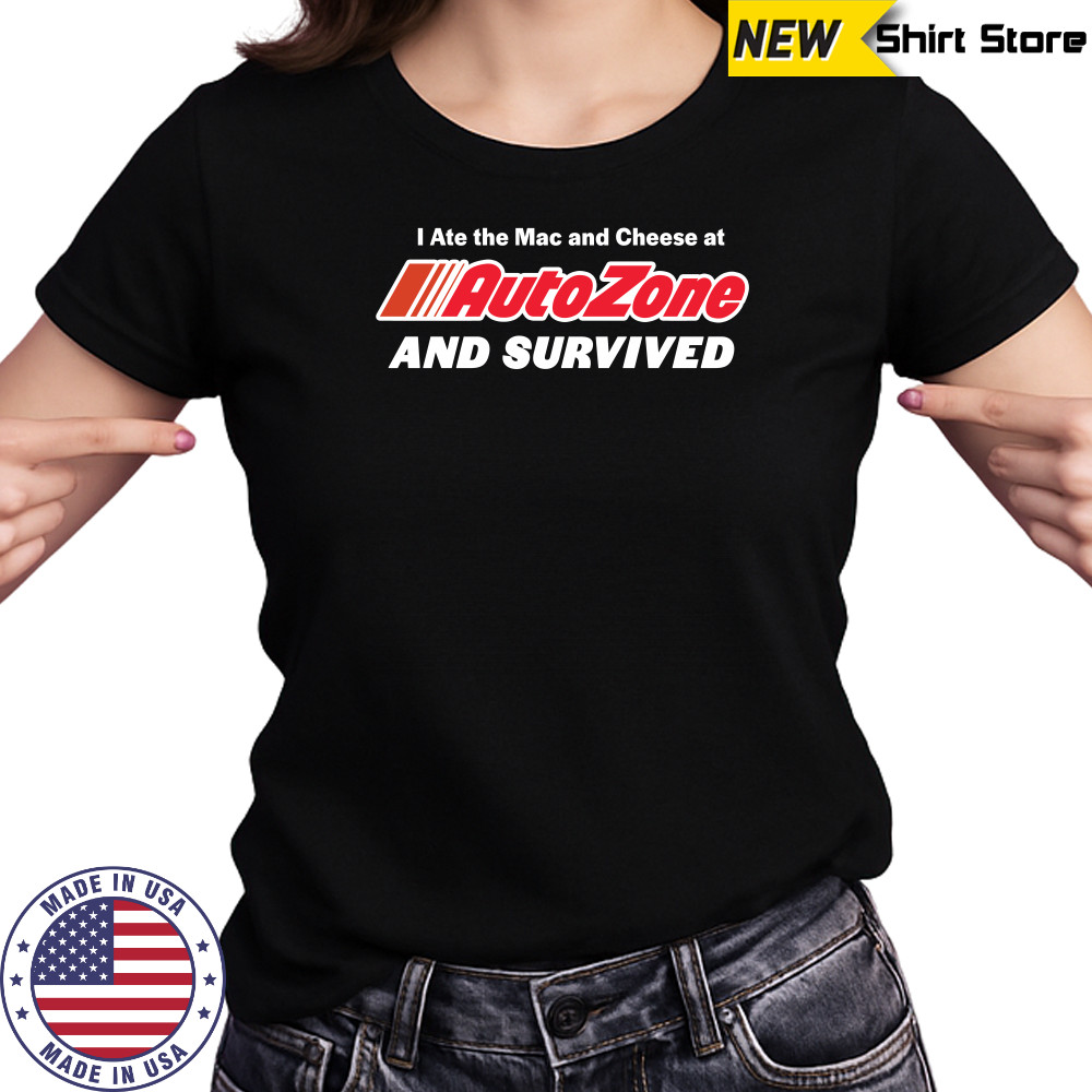 I ate the Mac and Cheese at AutoZone and survived shirt Women's T-shirt