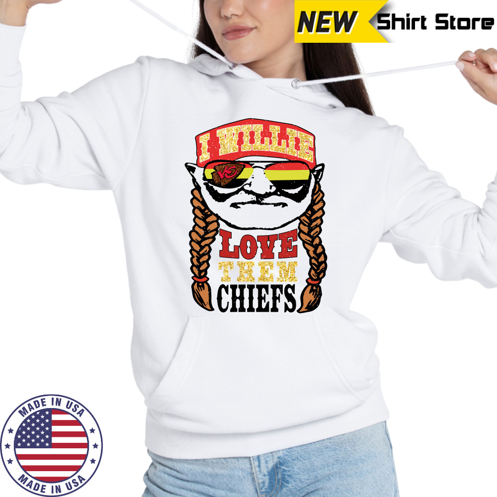I willie love them Kansas City Chiefs shirt Hoodie