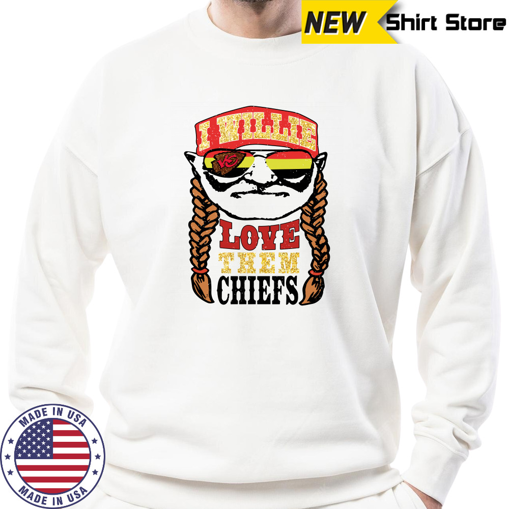 I willie love them Kansas City Chiefs shirt Sweatshirt