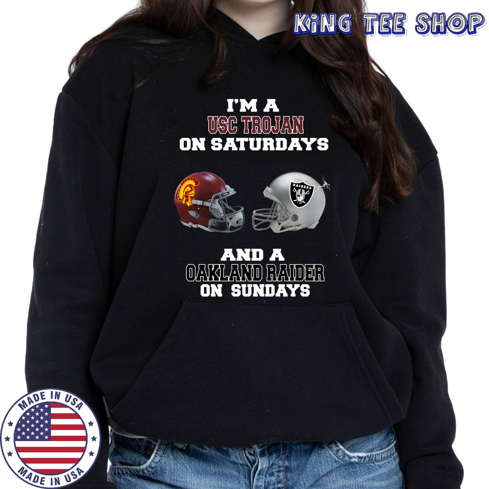 Im a USC Trojan on Saturdays and a Oakland Raider on sundays shirt Hoodie