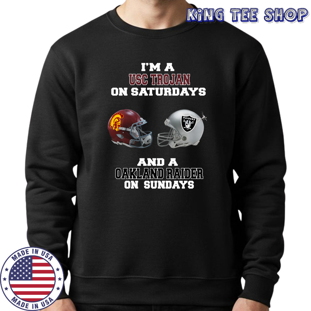 Im a USC Trojan on Saturdays and a Oakland Raider on sundays shirt Sweatshirt