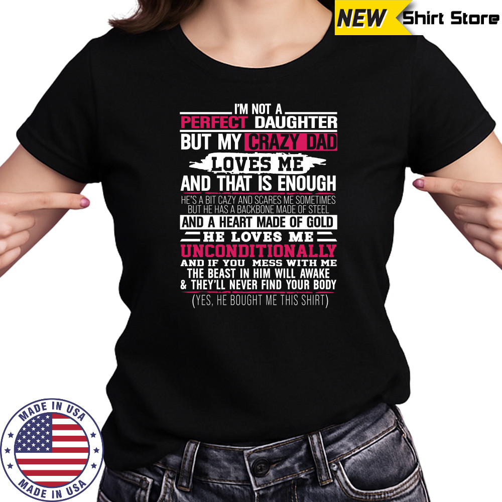 I’m not a perfect daughter but my crazy dad loves me Shirt Women's T-shirt