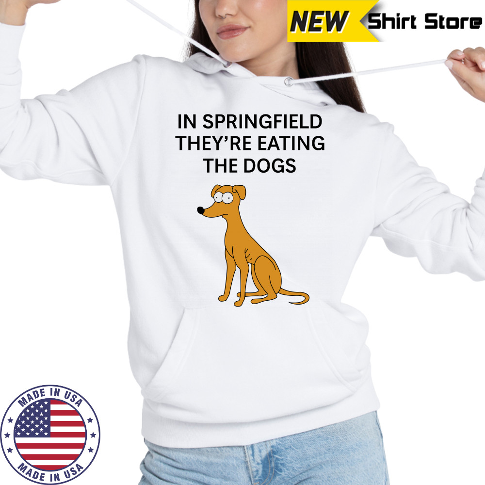 In Springfield They'Re Eating The Dogs T-Shirt Hoodie
