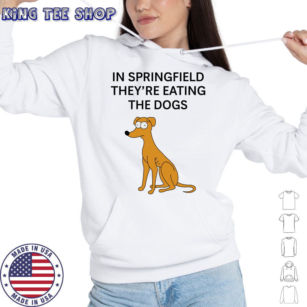 In Springfield They'Re Eating The Dogs T-Shirt Hoodie