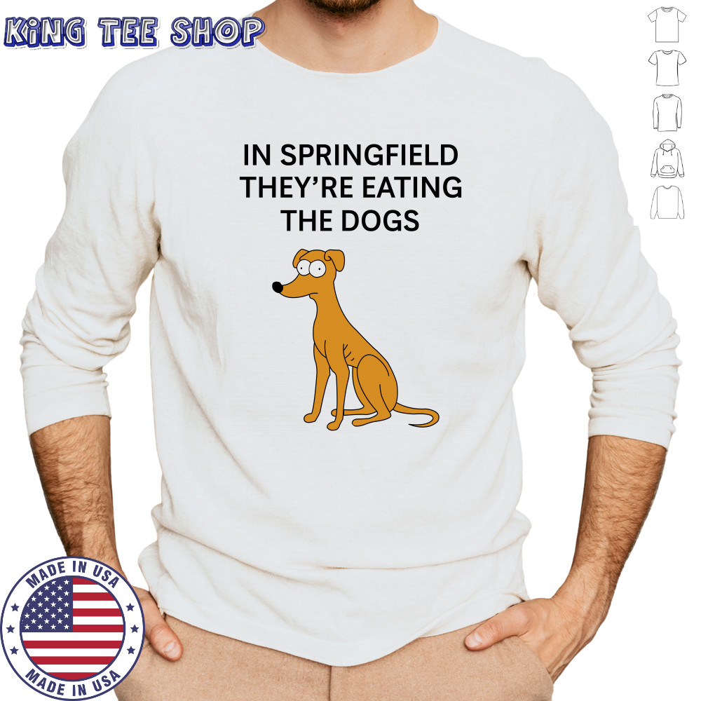 In Springfield They'Re Eating The Dogs T-Shirt Long Sleeved