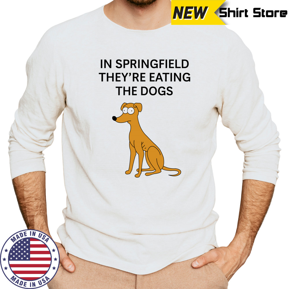 In Springfield They'Re Eating The Dogs T-Shirt Long Sleeved