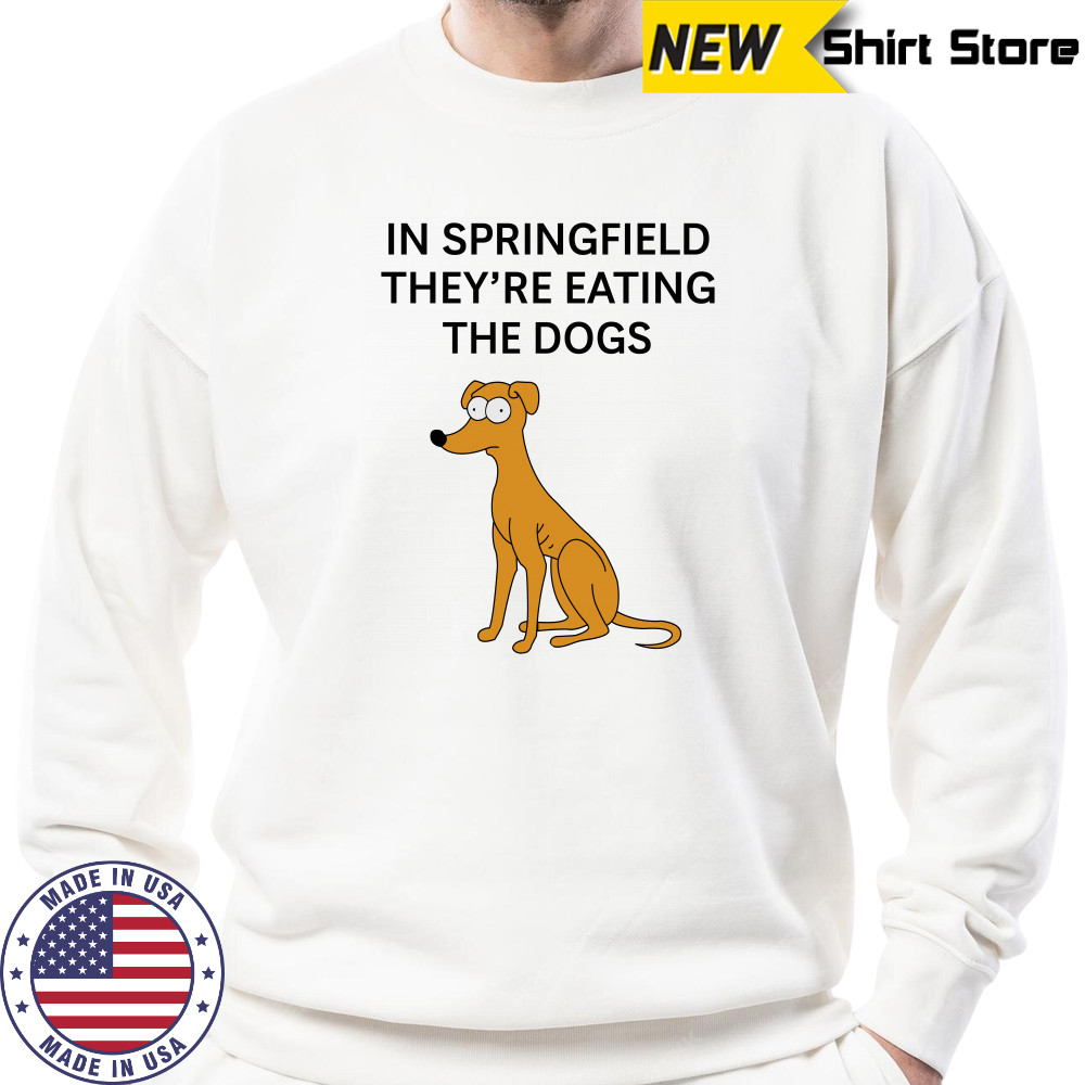 In Springfield They'Re Eating The Dogs T-Shirt Sweatshirt