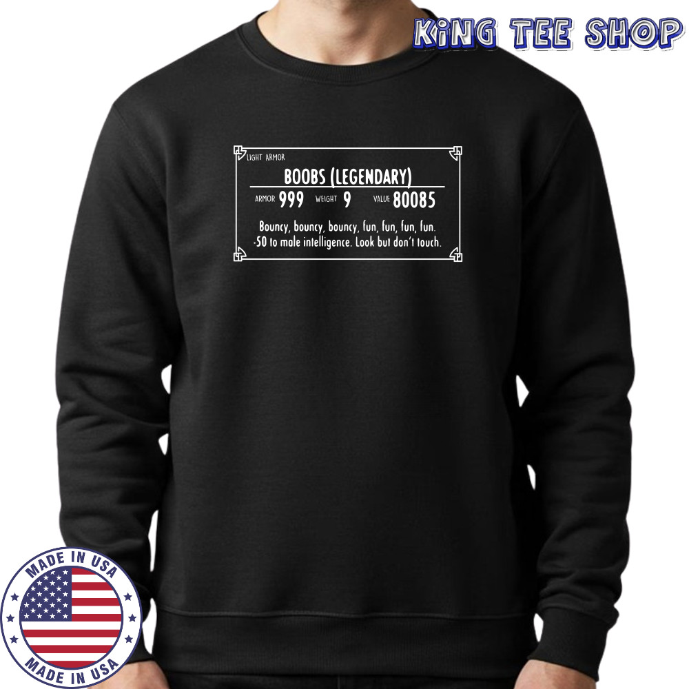 Light armor Boobs legendary armor 999 weight 9 value 80085 shirt Sweatshirt