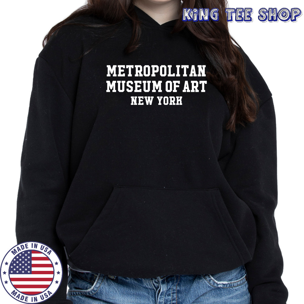 metropolitan museum of art New York shirt Hoodie