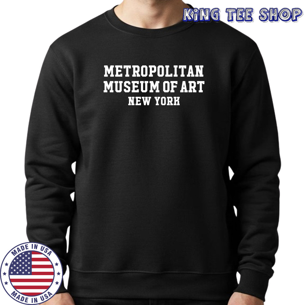 metropolitan museum of art New York shirt Sweatshirt