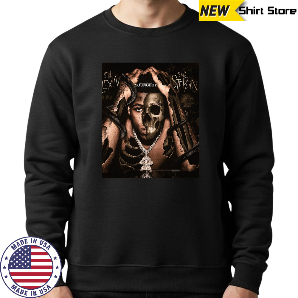 Never Broke Again Youngboy Still Flexin Still Steppin shirt Sweatshirt