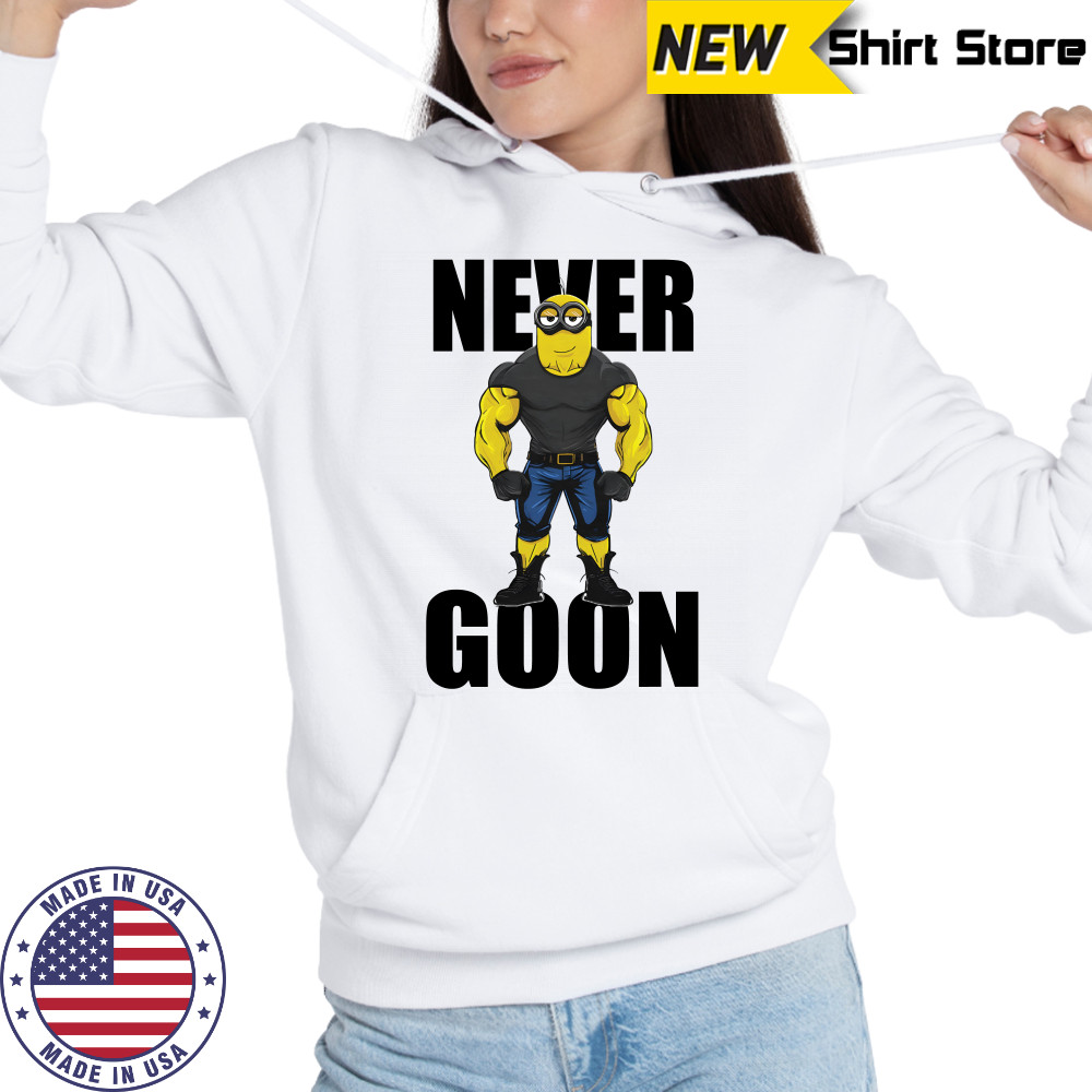 Never Goon Minions T-Shirt Hoodie
