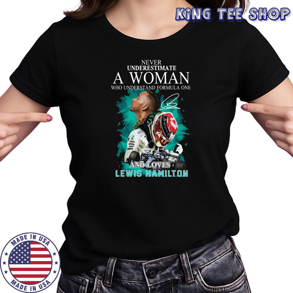 Never underestimate a woman who understand formula one and loved lewis hamilton shirt Women's T-shirt