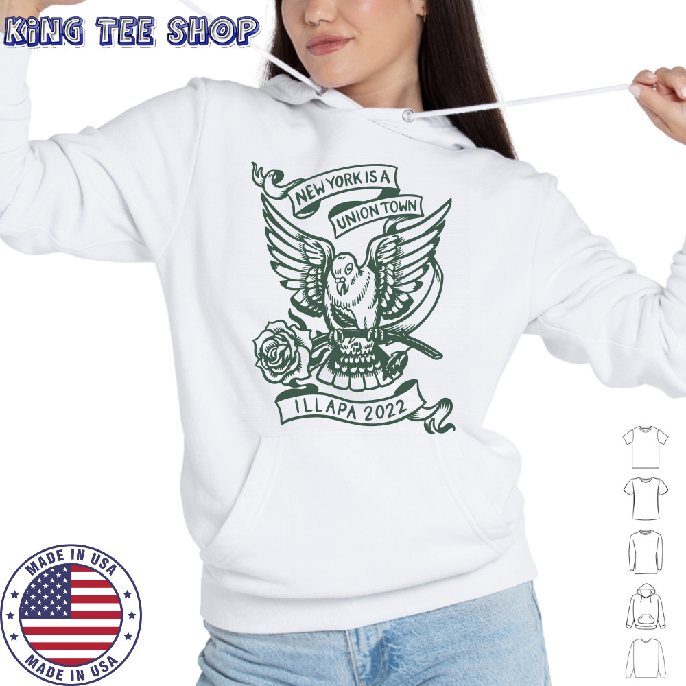 New York Is A Union Town Illapa 2022 Shirt Hoodie