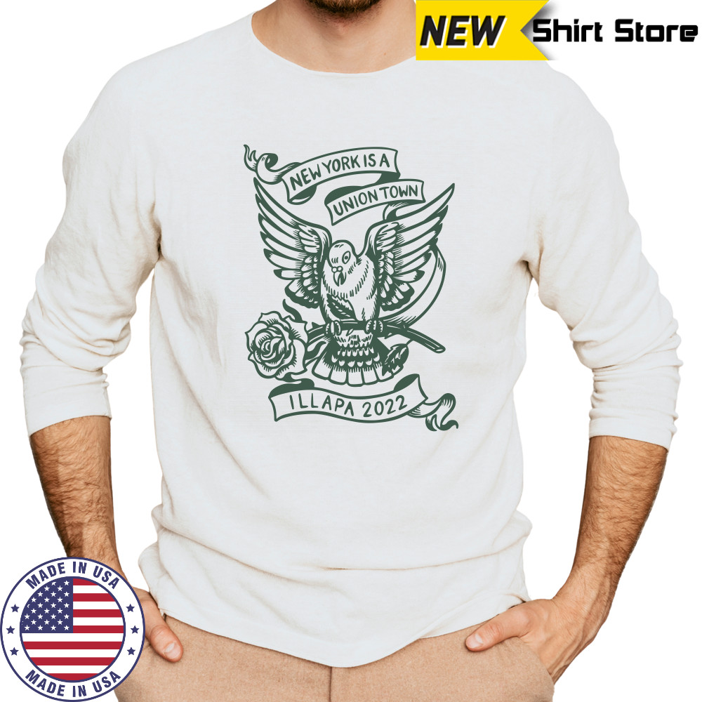 New York Is A Union Town Illapa 2022 Shirt Long Sleeved