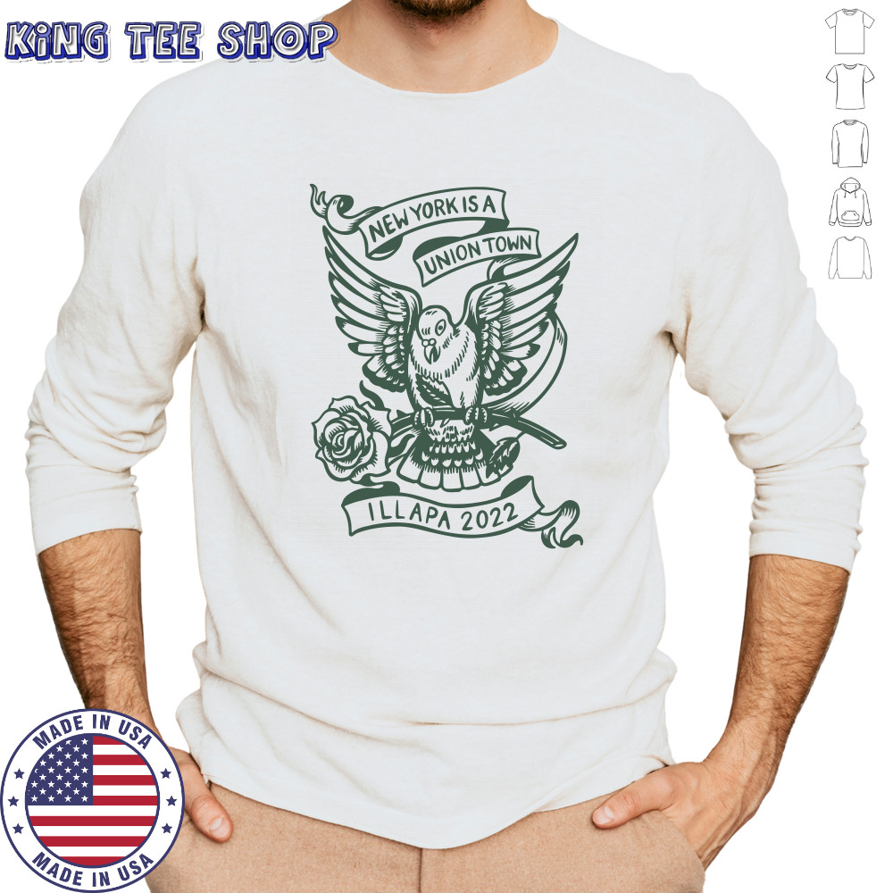 New York Is A Union Town Illapa 2022 Shirt Long Sleeved