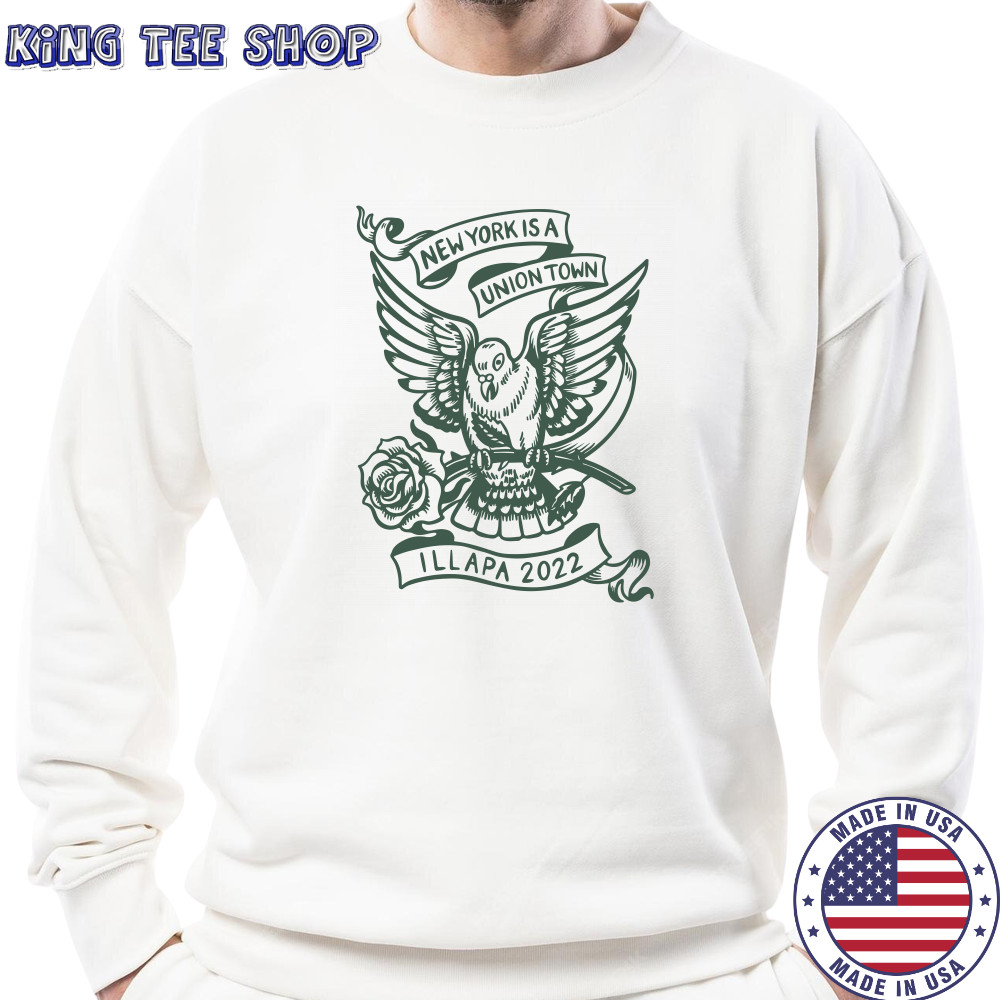 New York Is A Union Town Illapa 2022 Shirt Sweatshirt
