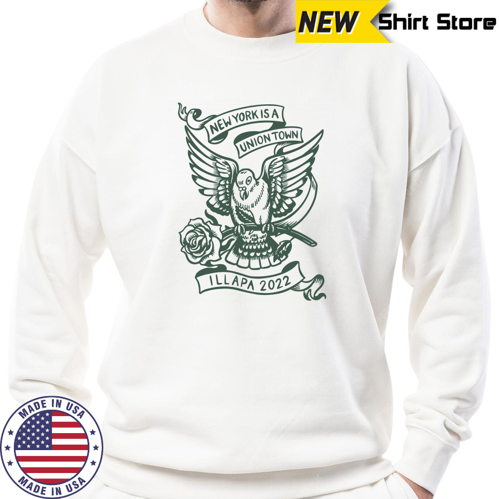 New York Is A Union Town Illapa 2022 Shirt Sweatshirt