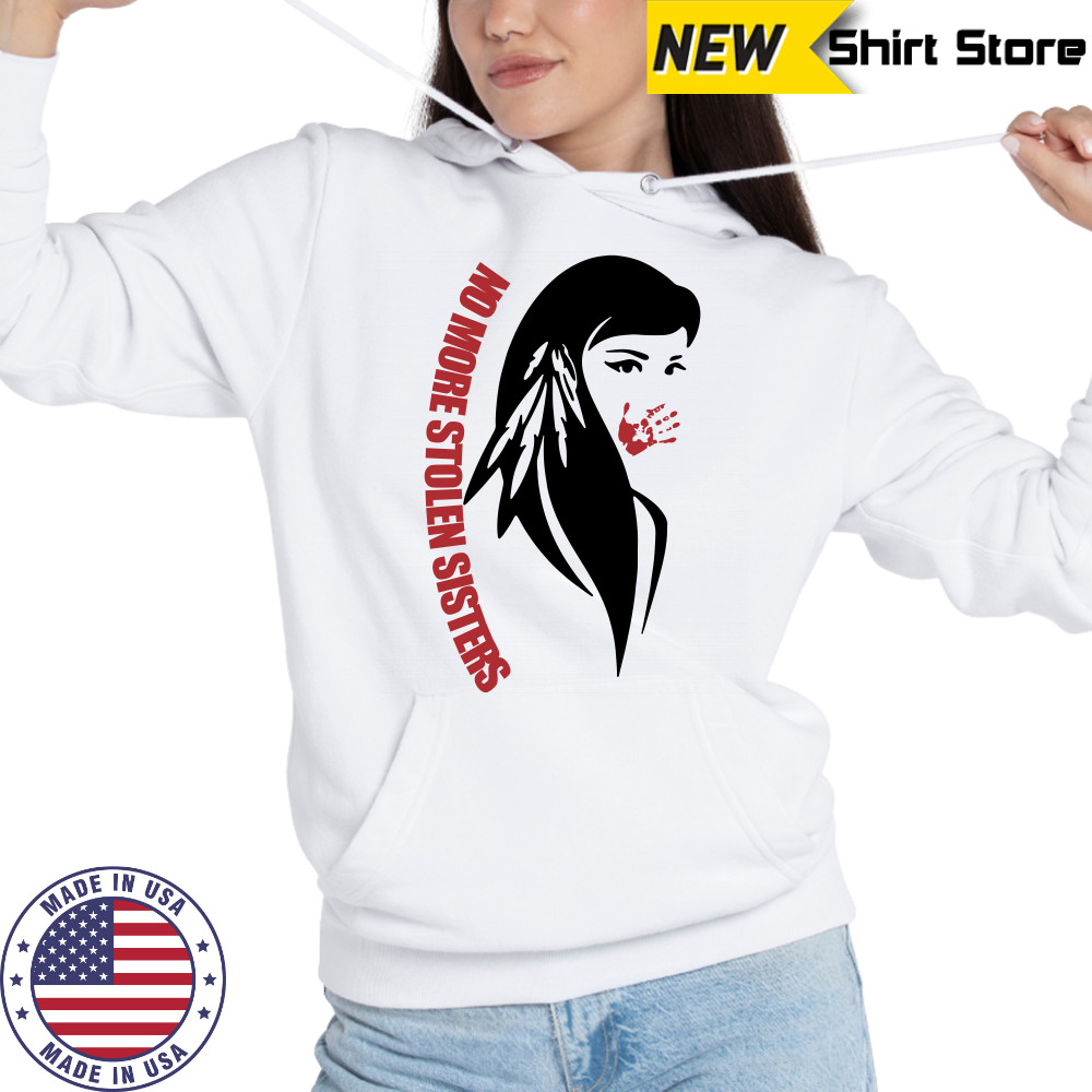 No More Stolen Sisters shirts Hoodie
