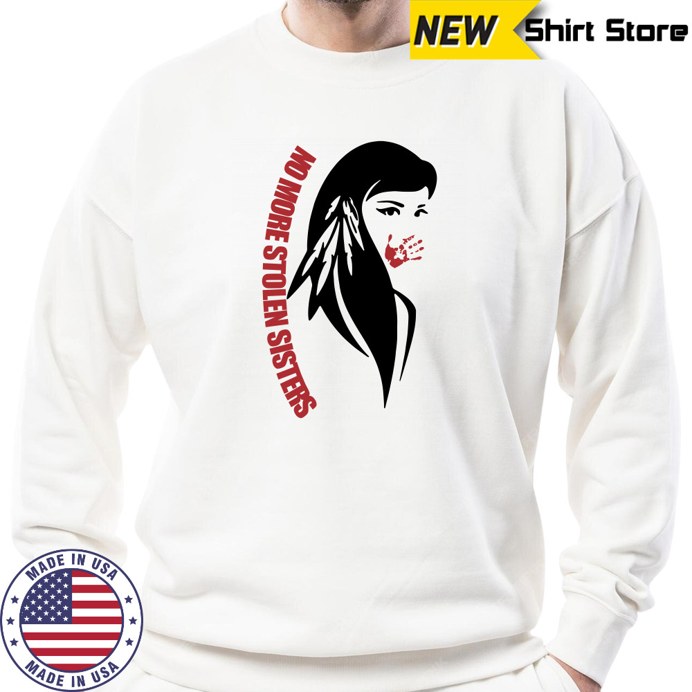 No More Stolen Sisters shirts Sweatshirt