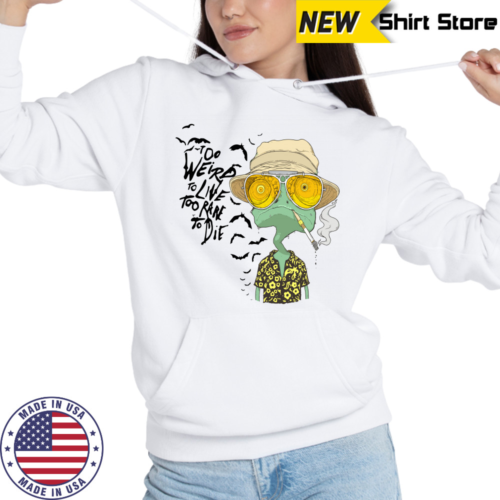 Rango too weird to live too rare to die shirt Hoodie