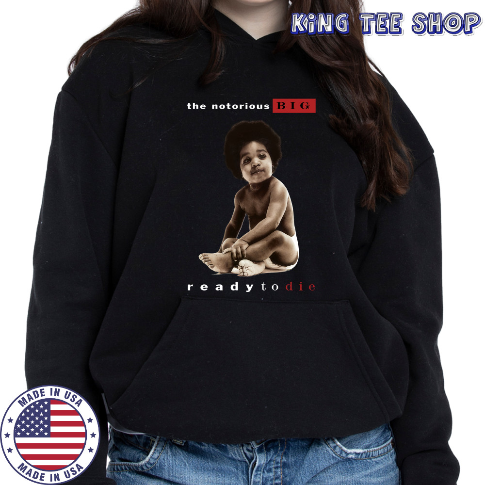 The Notorious Big Ready To Die Notorious Big Biggie Smalls shirts Hoodie