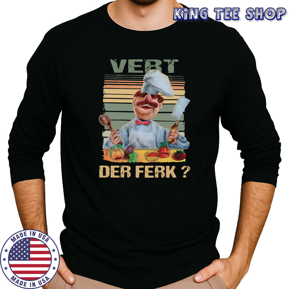 Vert Der Ferk Swedish Chef The Muppet show shirt Long Sleeved