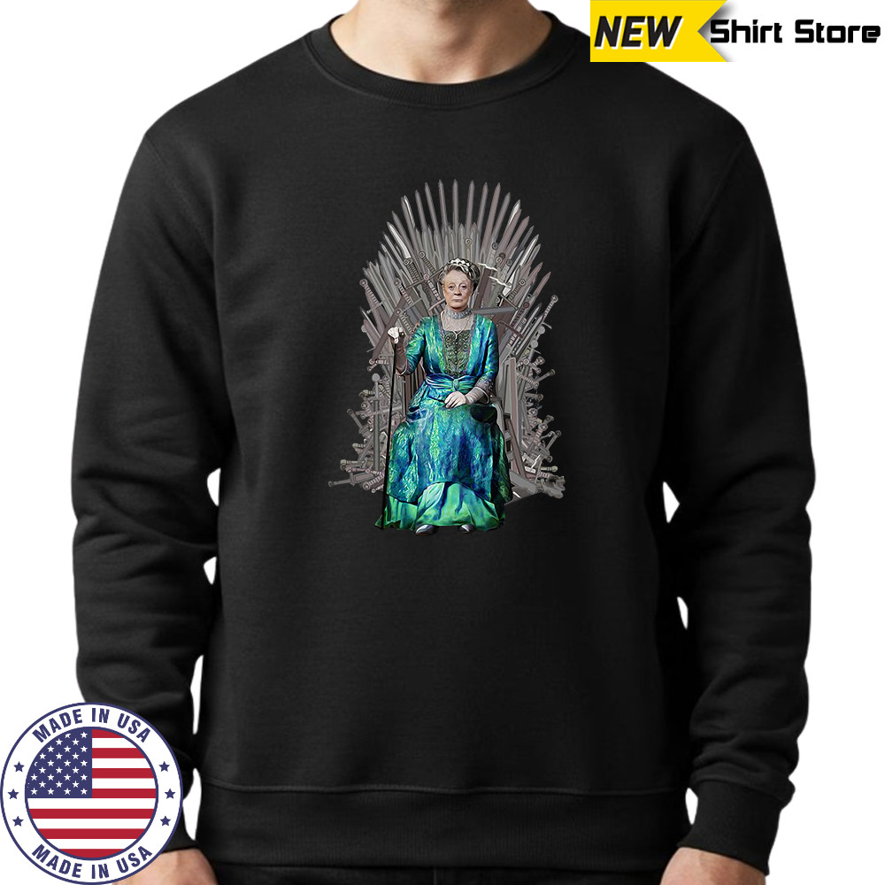 Violet Crawley Downton Abbey Game of Thrones shirt Sweatshirt