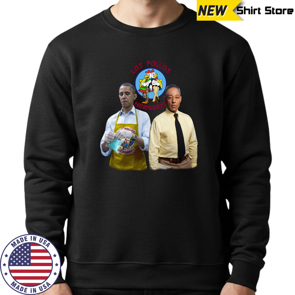 Barack Obama And Gus Fring Los Pollos Hermanos Shirt Sweatshirt