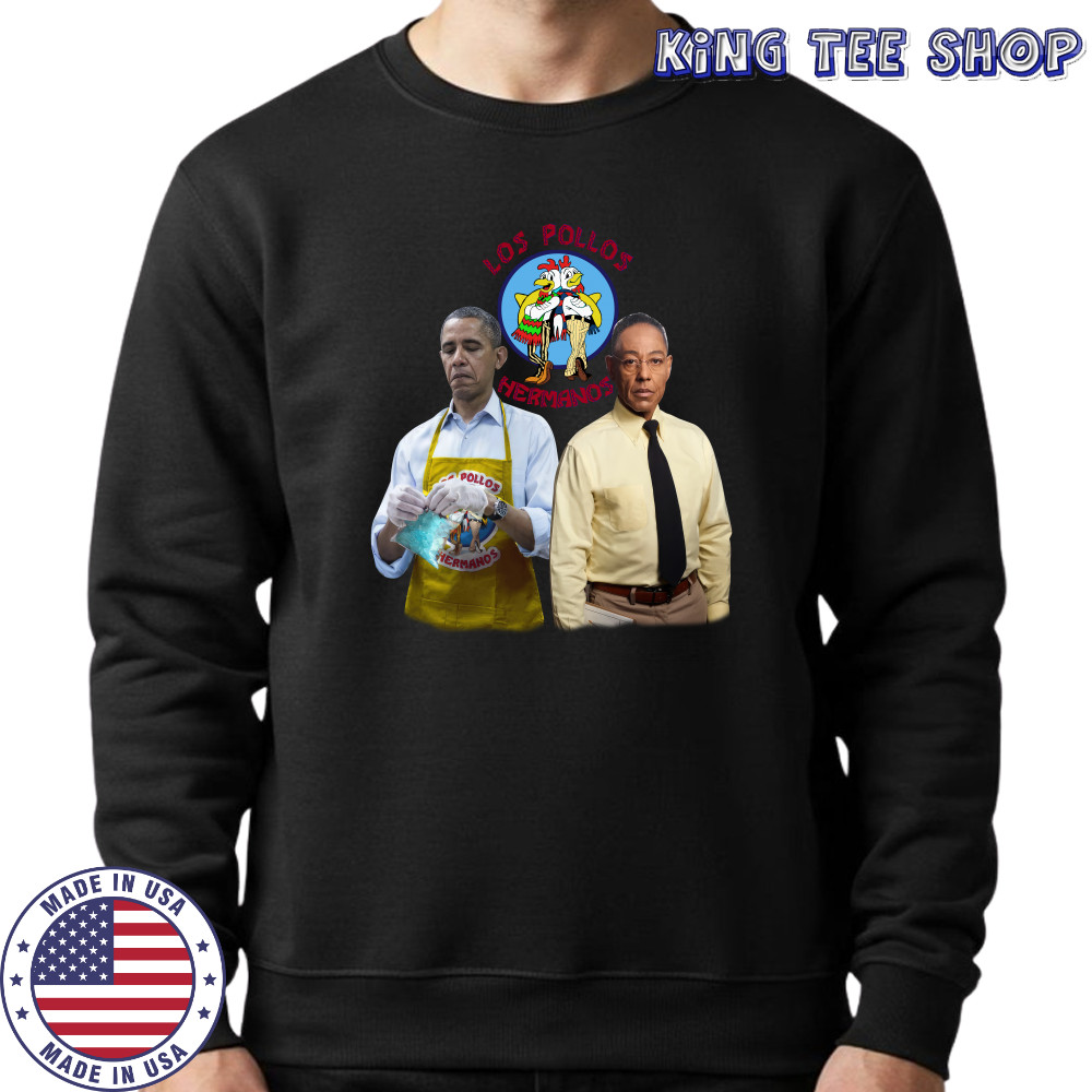 Barack Obama And Gus Fring Los Pollos Hermanos Shirt Sweatshirt