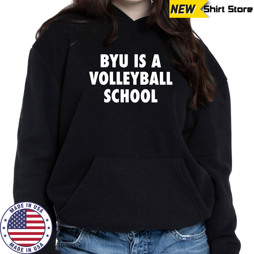Byu Is A Volleyball School Shirt Hoodie