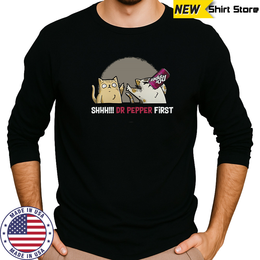 Cat Shhh Dr Pepper First shirt Long Sleeved