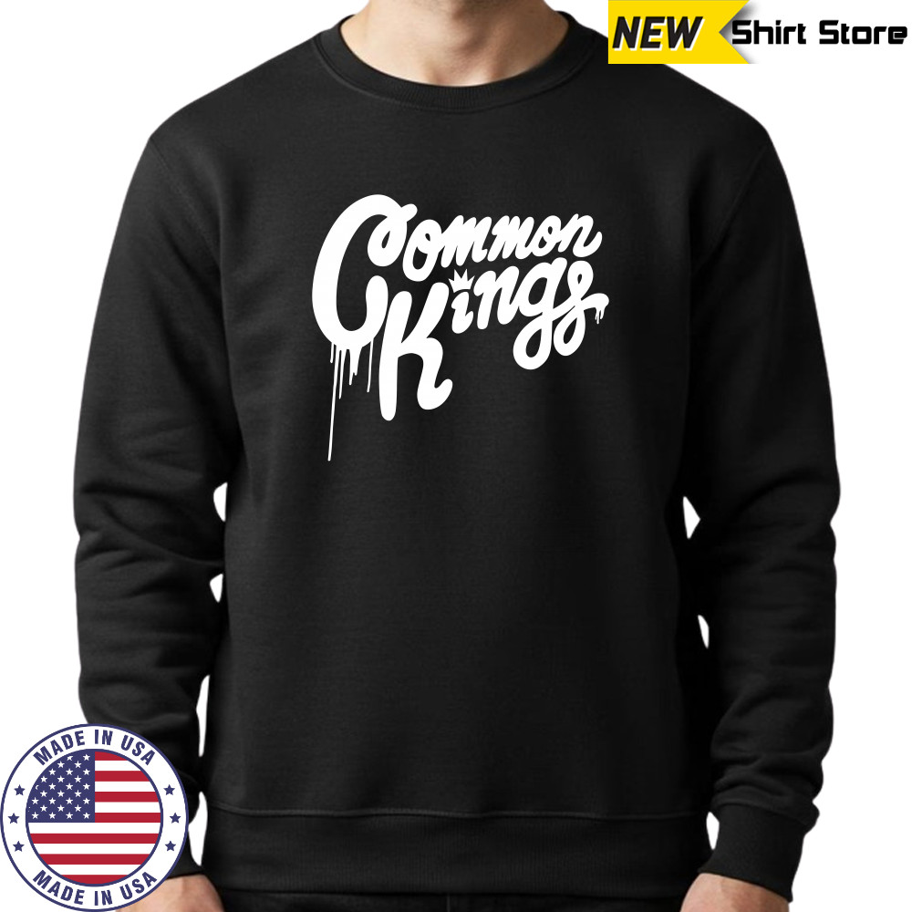 Common Kings Merch Drips Shirt Sweatshirt
