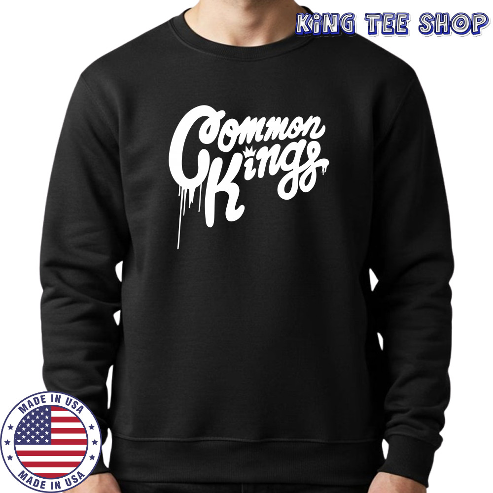 Common Kings Merch Drips Shirt Sweatshirt